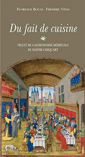Du fait de cuisine : Traité de gastronomie médiévale de maître Chiquart