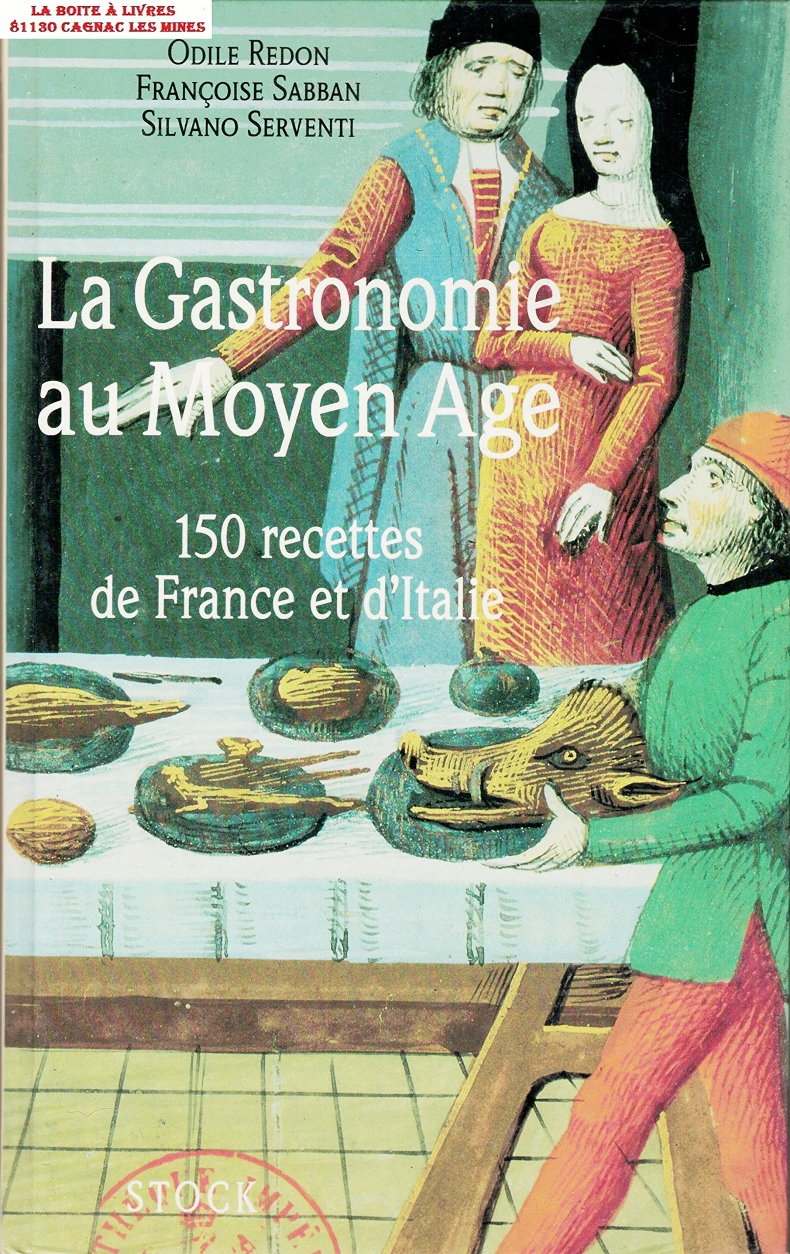 La Gastronomie au Moyen Âge : 150 recettes de France et d'Italie