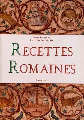 Recettes Romaines (100 recettes de la cuisine romaine antique)